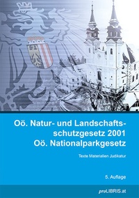 Bild: Oö. Natur- und Landschaftsschutzgesetz 2001 / Oö. Nationalparkgesetz - Pro Libris Verlagsgesellschaft