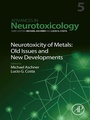 Cover: Neurotoxicity of Metals: Old Issues and New Developments - Academic Press