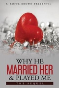 Cover: Why He Married Her and Played Me - D. F. G. Publishing House LLC