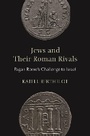 Cover: Jews and Their Roman Rivals - Princeton University Press