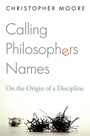 Cover: Calling Philosophers Names - Princeton University Press
