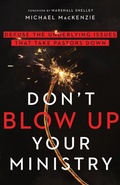 Cover: Don`t Blow Up Your Ministry - Defuse the Underlying Issues That Take Pastors Down - Inter-Varsity Press,US