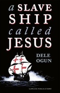 Cover: A Slave Ship Called Jesus - Lawless Publications Ltd
