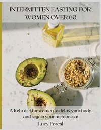 Abbildung von: Intermittent Fasting for Women Over 60 - Lucy Forest
