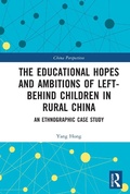 Cover: The Educational Hopes and Ambitions of Left-Behind Children in Rural China - Routledge