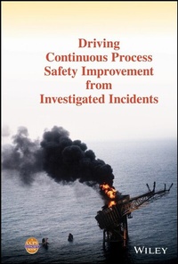 Enlarge image Cover: Driving Continuous Process Safety Improvement From Investigated Incidents - Wiley