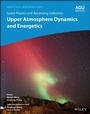 Cover: Space Physics and Aeronomy, Upper Atmosphere Dynamics and Energetics - Wiley-Spektrum