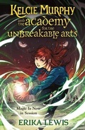 Cover: Kelcie Murphy and the Academy for the Unbreakable Arts - St Martin's Press