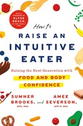 Cover: How to Raise an Intuitive Eater - St. Martin's Essentials