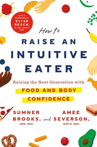 Enlarge image Cover: How to Raise an Intuitive Eater - St. Martin's Essentials