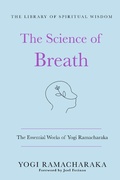 Cover: The Science of Breath: The Essential Works of Yogi Ramacharaka - St. Martin's Essentials