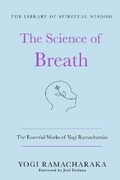 Cover: The Science of Breath: The Essential Works of Yogi Ramacharaka - St Martin's Press