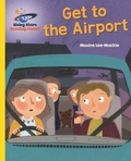 Cover: Reading Planet - Get to the Airport - Yellow: Galaxy - Rising Stars