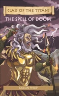 Cover: Reading Planet - Class of the Titans: The Spell of Doom - Level 8: Fiction (Supernova) - Rising Stars