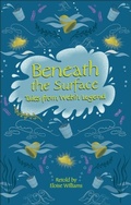 Cover: Reading Planet - Beneath the Surface Tales from Welsh Legend - Level 7: Fiction (Saturn) - Rising Stars