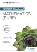 Cover: My Revision Notes: OCR B (MEI) A Level Mathematics (Pure) - Hodder Education