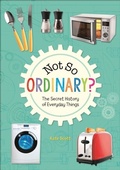 Cover: Reading Planet KS2 - Not So Ordinary? - The Secret History of Everyday Things - Level 4: Earth/Grey band - Rising Stars