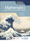 Cover: Mathematics for the IB Diploma: Applications and interpretation SL - Hodder Education