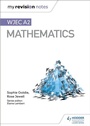 Cover: My Revision Notes: WJEC A2 Mathematics - Hodder Education
