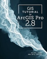 Enlarge image Cover: GIS Tutorial for ArcGIS Pro 2.8 - Environmental Systems Research Institute Inc.,U.S.