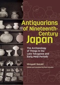 Cover: Antiquarians of Nineteenth-Century Japan - The Archaeology of Things in the Late Tokugawa and Early Meiji Periods - Getty Publications