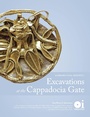 Cover: Excavations at the Cappadocia Gate - Oriental Institute of the University of Chicago