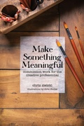 Cover: Make Something Meaningful - Three Leaves Press