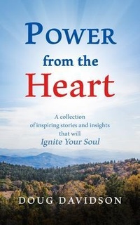 Abbildung von: Power From The Heart - a collection of inspiring stories and insights that will Ignite Your Soul - Plan.It.Health, Inc