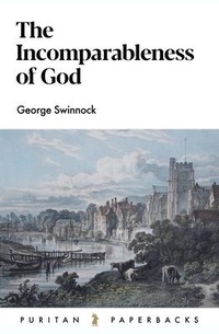 Enlarge image Cover: The Incomparableness of God - Banner of Truth Trust