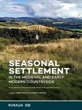 Cover: Seasonal Settlement in the Medieval and Early Modern Countryside - Sidestone Press