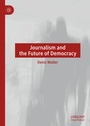 Cover: Journalism and the Future of Democracy - Palgrave Macmillan