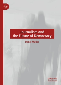 Enlarge image Cover: Journalism and the Future of Democracy - Palgrave Macmillan