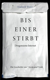 Abbildung von: Bis einer stirbt - Drogenszene Internet.  Die Geschichte von Leyla und Josh - Carlsen