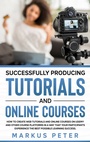 Cover: Successfully Producing Tutorials and Online Courses - BoD - Books on Demand