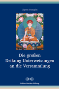 Cover: Die gro&szlig;en Drikung-Unterweisungen an die Versammlung - Garchen Stiftung