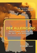 Cover: Der Alleingang. Deutschlands Ausstieg aus der Kern- und Kohleenergie - Shaker Media