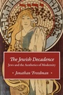 Cover: Jewish Decadence - University of Chicago Press