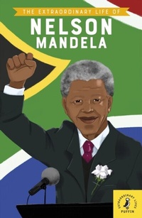 Abbildung von: The Extraordinary Life of Nelson Mandela - Puffin