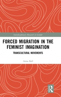 Enlarge image Cover: Forced Migration in the Feminist Imagination - Routledge