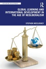 Cover: Global Learning and International Development in the Age of Neoliberalism - Routledge