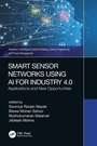 Cover: Smart Sensor Networks Using AI for Industry 4.0 - CRC Press