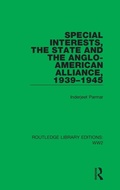 Cover: Special Interests, the State and the Anglo-American Alliance, 1939-1945 - Routledge