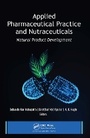 Cover: Applied Pharmaceutical Practice and Nutraceuticals - Apple Academic Press Inc.