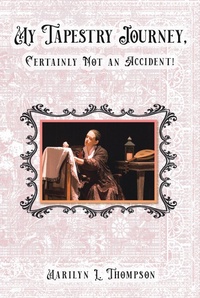 Abbildung von: My Tapestry Journey, Certainly Not an Accident! - Christian Faith Publishing, Inc.