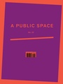 Cover: A Public Space No. 33 - A Public Space
