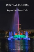 Cover: Central Florida - Beyond the Theme Parks - Lawrence Gray