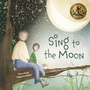 Cover: Sing to The Moon - Lantana Publishing