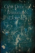 Cover: Our Delicate Barricades Downed - Broadstone Books