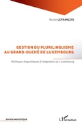 Cover: Gestion du plurilinguisme au Grand-Duch&eacute; de Luxembourg - Sociolinguistique