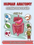 Cover: Human Anatomy Coloring Book For Kids Ages 4-8 - erika ile